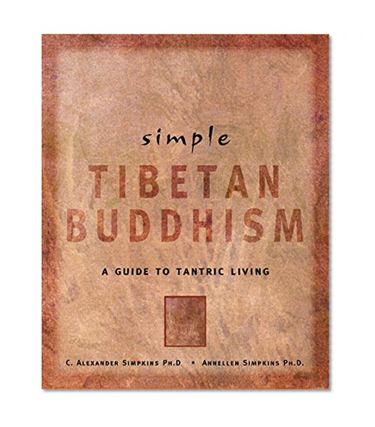 Simple Tibetan Buddhism: A Guide to Tantric Living (Simple Series)