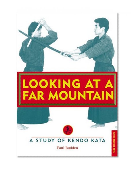 Looking at a Far Mountain: A Study of Kendo Kata (Tuttle Martial Arts)