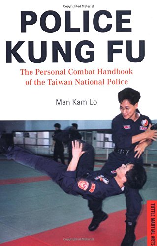 Police Kung Fu: The Personal Combat Handbook of the Taiwan National Police