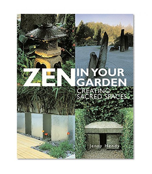 Zen in Your Garden: Creating Sacred Spaces