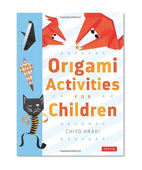 Origami Activities for Children: Make Simple Origami-for-Kids Projects with This Easy Origami Book: Origami Book with 20 Fun Projects