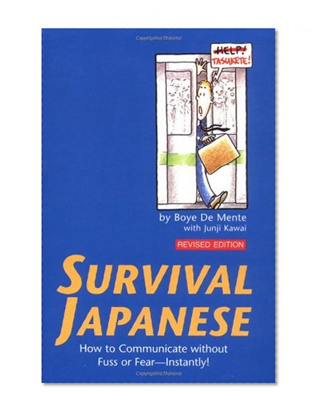 Survival Japanese: How to Communicate Without Fuss or Fear - Instantly