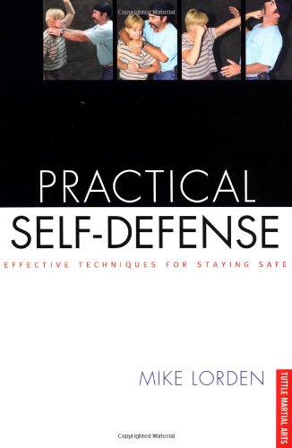 Practical Self-Defense: Effective Techniques for Staying Safe (Tuttle Martial Arts)