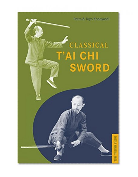 Classical T'ai Chi Sword (Tuttle Martial Arts)