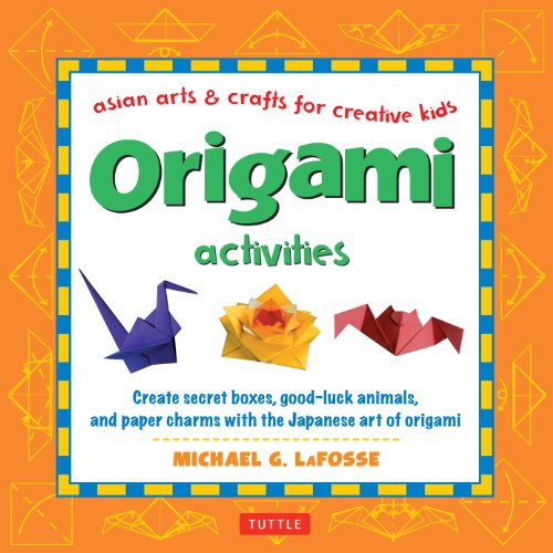 Origami Activities: Create secret boxes, good-luck animals, and paper charms with the Japanese art of origami [Origami Book, 15 Projects] (Asian Arts and Crafts For Creative Kids)