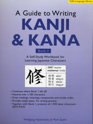 Guide to Writing Kanji & Kana: A Self-Study Workbook for Learning Japanese Characters, Book 2