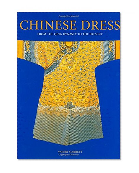 Chinese Dress: From the Qing Dynasty to the Present