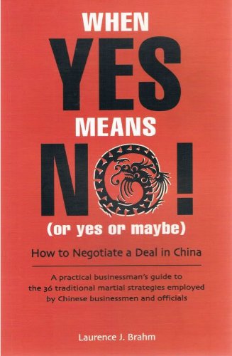 When Yes Means No! (or Yes or Maybe): How to Negotiate a Deal in China