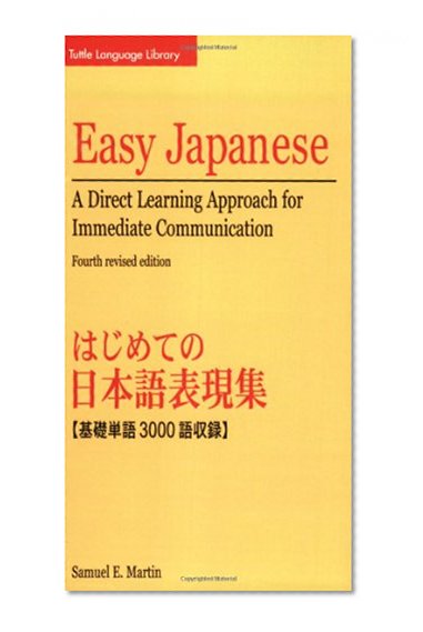 Easy Japanese: A Direct Learning Approach for Immediate Communication (Japanese Phrasebook) (Tuttle Language Library)