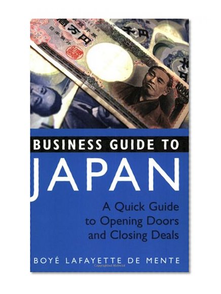 Business Guide to Japan: A Quick Guide to Opening Doors and Closing Deals