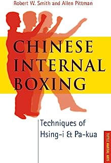 Chinese Internal Boxing: Techniques of Hsing-I & Pa-Kua