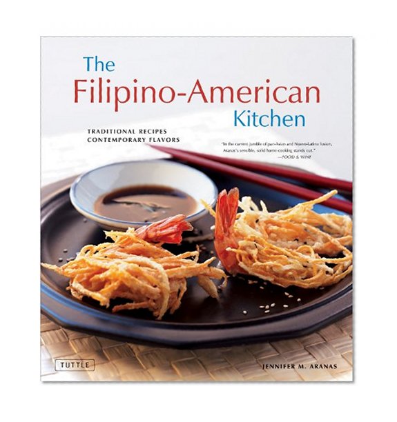 The Filipino-American Kitchen: Traditional Recipes, Contemporary Flavors