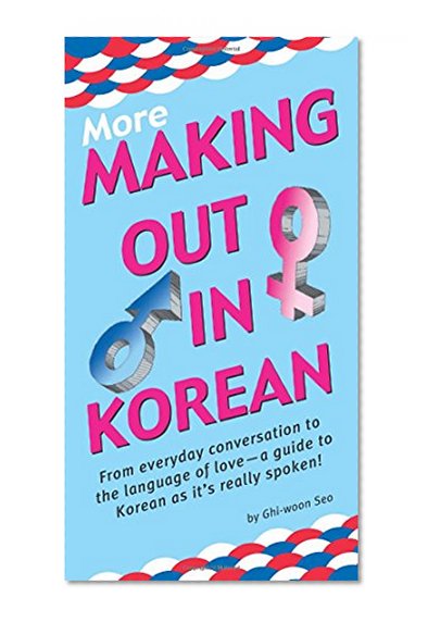 More Making Out in Korean: (Korean Phrasebook) (Making Out Books)