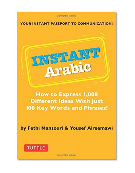 Instant Arabic: How to express 1,000 different ideas with just 100 key words and phrases! (Instant Phrasebook Series)