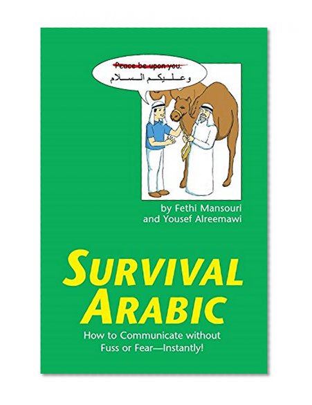 Survival Arabic: How to Communicate without Fuss or Fear - Instantly! (Arabic Phrasebook) (Survival Series)