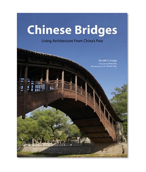 Chinese Bridges: Living Architecture from China's Past