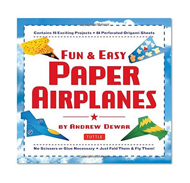 Fun & Easy Paper Airplanes: This Easy Paper Airplanes Book Contains 16 Fun Projects, 84 Papers & Instruction Book: Great for Both Kids and Parents