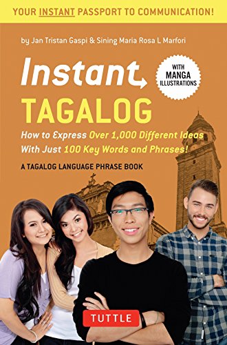 Instant Tagalog: How to Express Over 1,000 Different Ideas with Just 100 Key Words and Phrases! (Tagalog Phrasebook & Dictionary) (Instant Phrasebook Series)