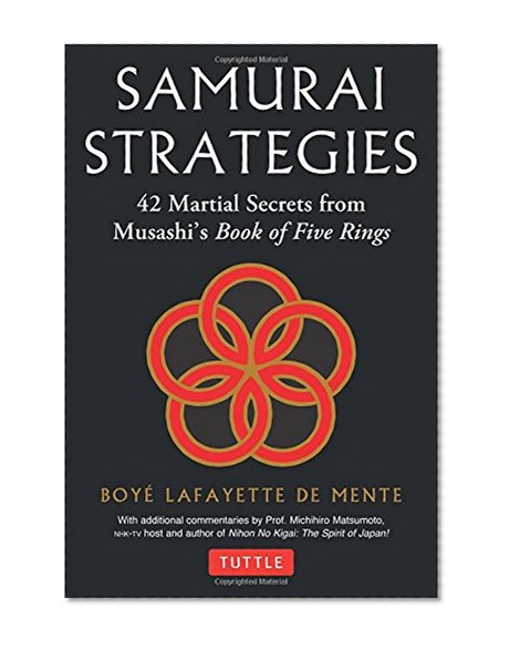 Samurai Strategies: 42 Martial Secrets from Musashi's Book of Five Rings (The Samurai Way of Winning!)
