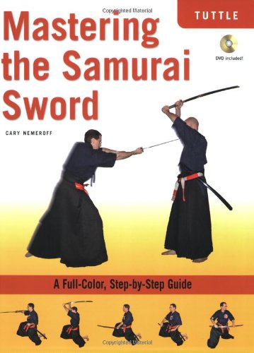 Mastering the Samurai Sword: A Full-Color, Step-by-Step Guide