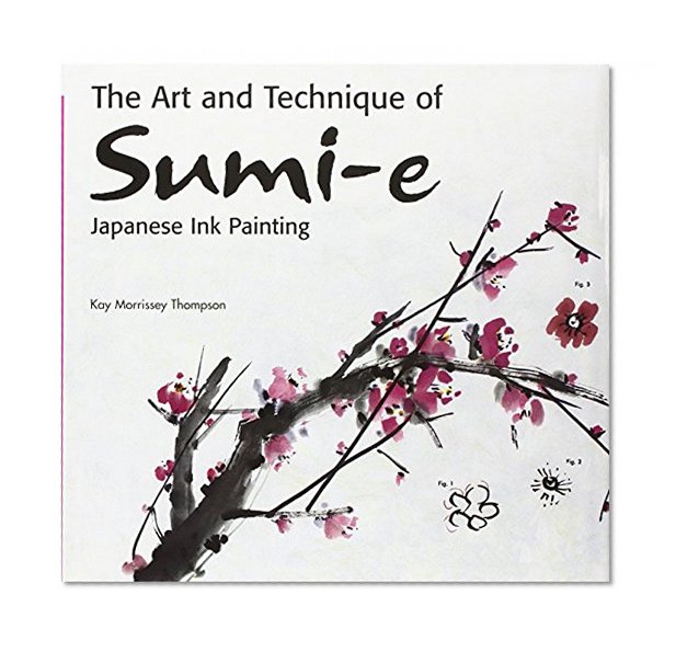 The Art and Technique of Sumi-e Japanese Ink Painting: Japanese ink painting as taught by Ukao Uchiyama