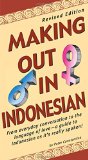Making Out in Indonesian: Revised Edition (Making Out Books)