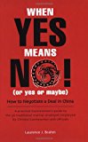 When Yes Means No! (or Yes or Maybe): How to Negotiate a Deal in China