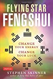 Flying Star Feng Shui: Change your Energy; Change your Luck