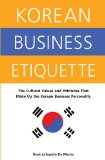 Korean Business Etiquette: The Cultural Values and Attitudes that Make Up the Korean Business Personality