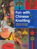 Fun with Chinese Knotting: Making Your Own Fashion Accessories and Accents