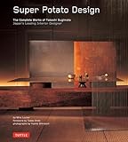 Super Potato Design: The Complete Works of Takashi Sugimoto: Japan's Leading Interior Designer