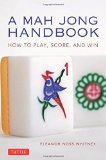 A Mah Jong Handbook: How to Play, Score, and Win