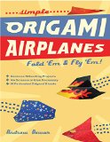 Simple Origami Airplanes: FOLD 'EM & FLY 'EM!