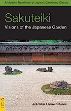 Sakuteiki: Visions of the Japanese Garden: A Modern Translation of Japan's Gardening Classic (Tuttle Classics)