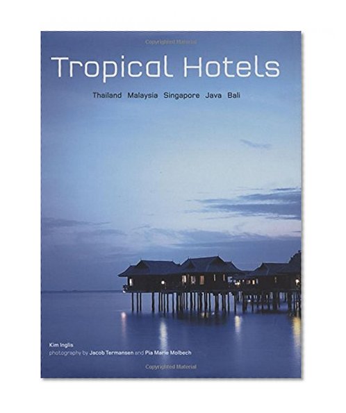 Tropical Hotels: Thailand Malaysia Singapore Java Bali