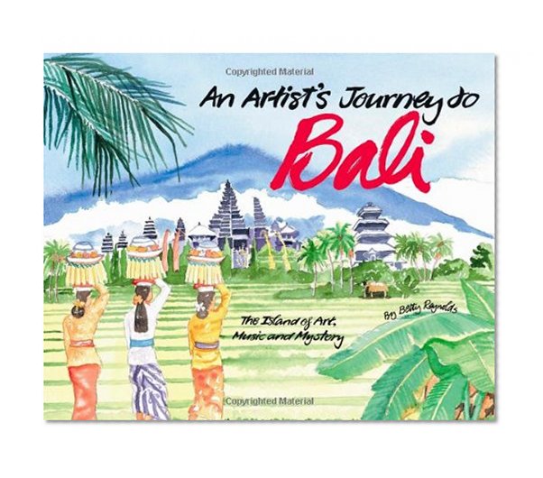 An Artist's Journey to Bali: The Island of Art, Magic and Mystery
