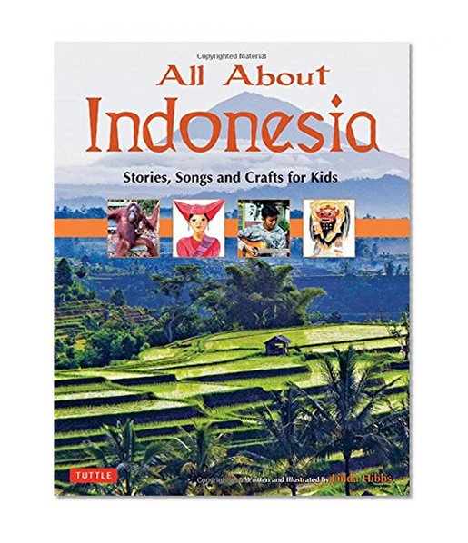 All About Indonesia: Stories, Songs and Crafts for Kids