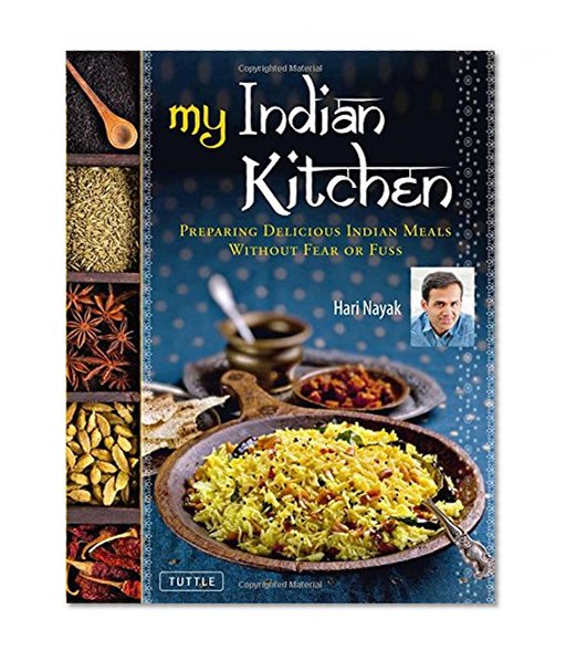 My Indian Kitchen: Preparing Delicious Indian Meals without Fear or Fuss