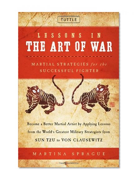 Lessons in the Art of War: Martial Strategies for the Successful Fighter