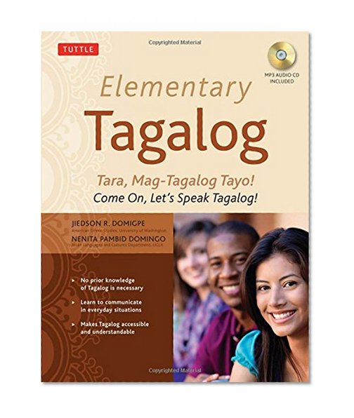 Elementary Tagalog: Tara, Mag-Tagalog Tayo! Come On, Let's Speak Tagalog! (MP3 Audio CD Included)