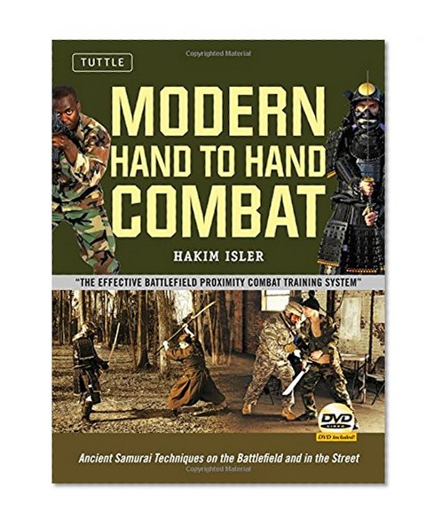 Modern Hand to Hand Combat: Ancient Samurai Techniques on the Battlefield and in the Street [DVD Included]