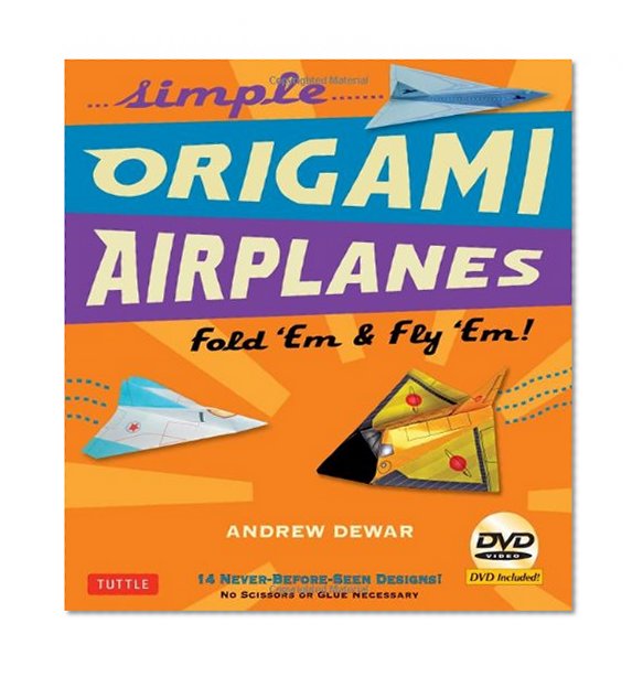 Simple Origami Airplanes Kit: Fold 'Em & Fly 'Em! [Origami Kit with Book, DVD, 64 Papers, 14 Projects]