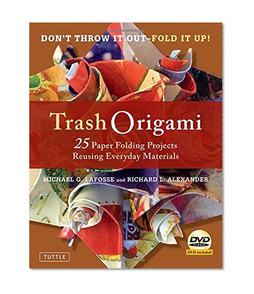 Trash Origami: 25 Paper Folding Projects Reusing Everyday Materials [Origami Book, DVD, 25 Projects]
