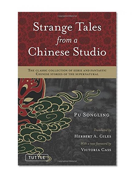 Strange Tales from a Chinese Studio: The classic collection of eerie and fantastic Chinese stories of the supernatural (Tuttle Classics)