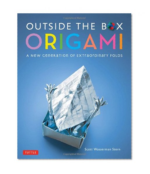 Outside the Box Origami: A New Generation of Extraordinary Folds