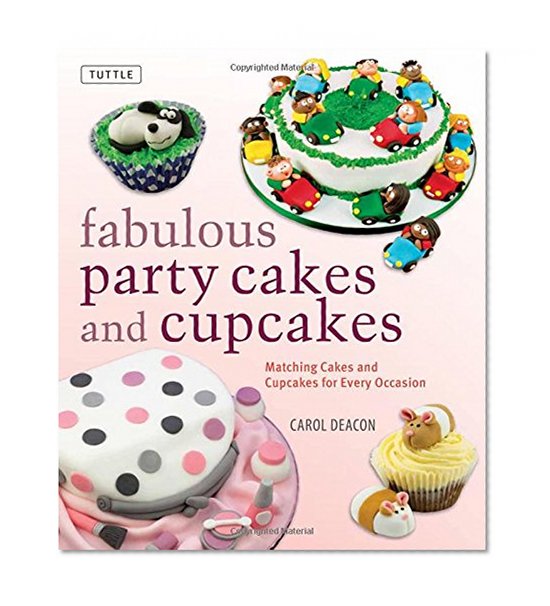 Fabulous Party Cakes and Cupcakes: Matching Cakes and Cupcakes for Every Occasion