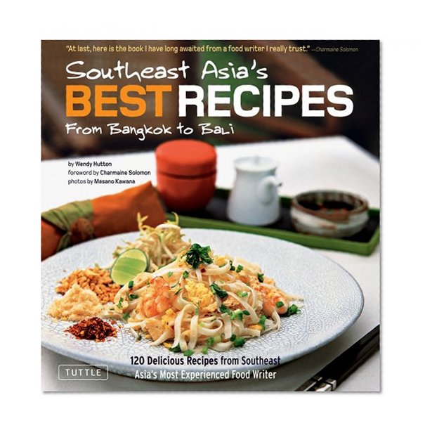 Southeast Asia's Best Recipes: From Bangkok to Bali