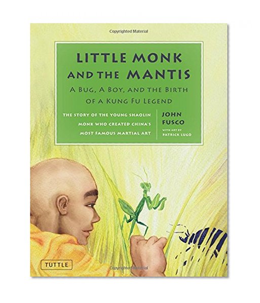 Little Monk and the Mantis: A Bug, A Boy, and the Birth of a Kung Fu Legend