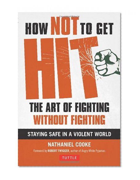 How Not to Get Hit: The Art of Fighting Without Fighting