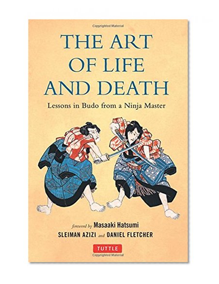 The Art of Life and Death: Lessons in Budo From a Ninja Master